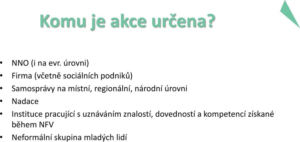 místní, regionální, národní úrovni Nadace Instituce pracující