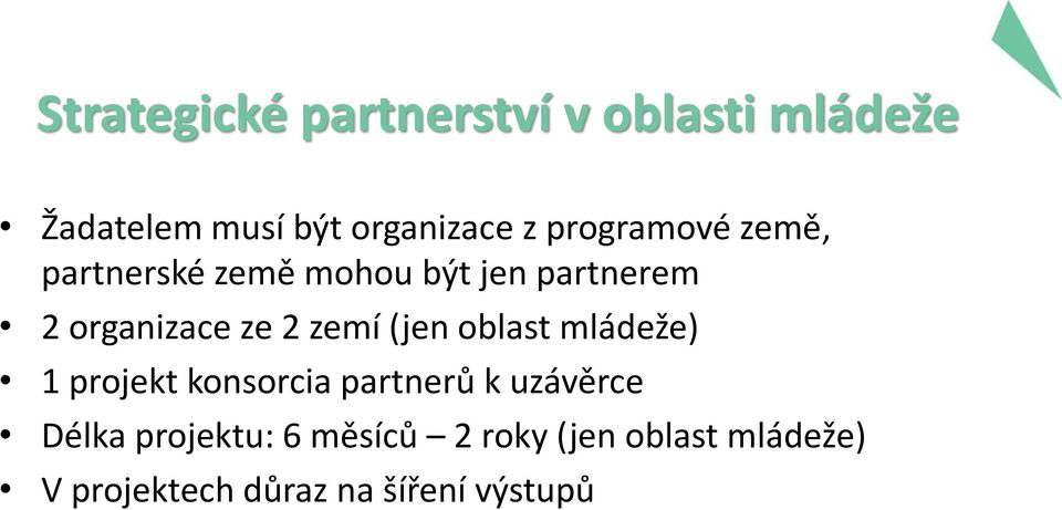 zemí (jen oblast mládeže) 1 projekt konsorcia partnerů k uzávěrce Délka