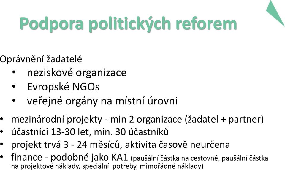 30 účastníků projekt trvá 3-24 měsíců, aktivita časově neurčena finance - podobné jako KA1