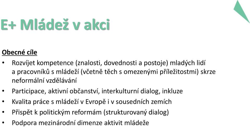 Participace, aktivní občanství, interkulturní dialog, inkluze Kvalita práce s mládeží v Evropě i v