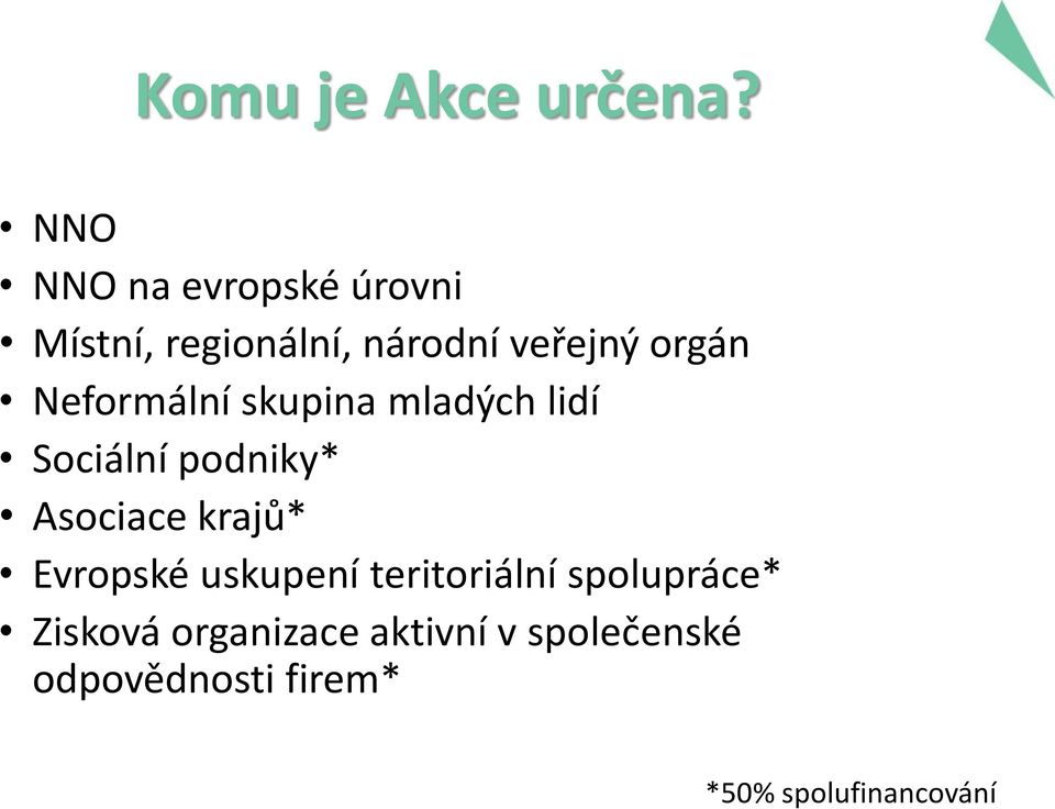 Neformální skupina mladých lidí Sociální podniky* Asociace krajů*