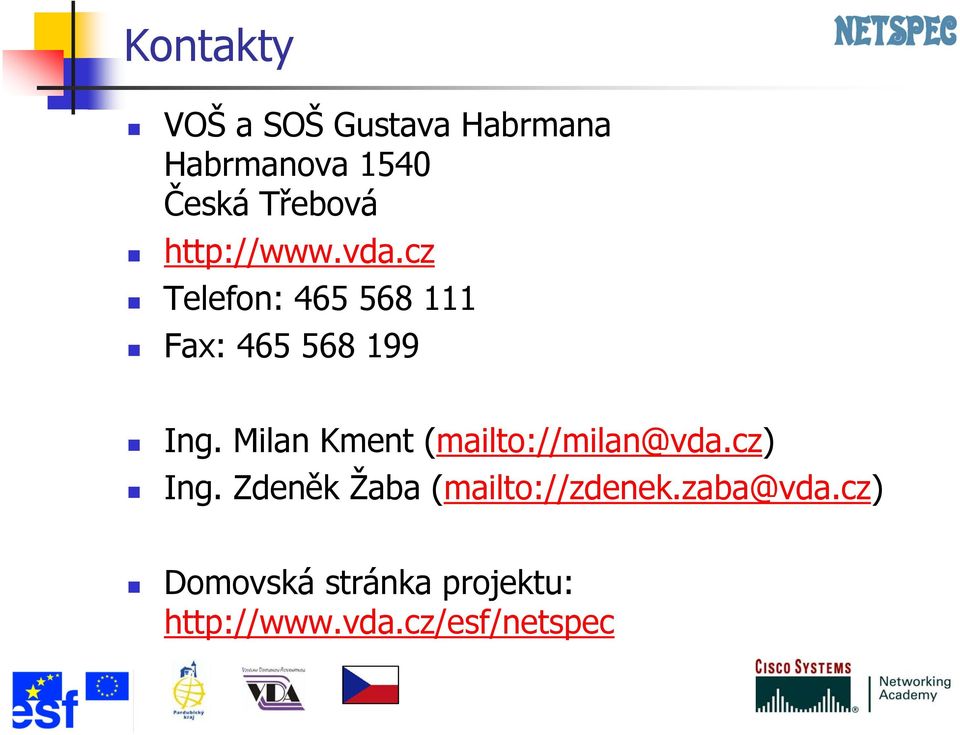 Milan Kment (mailto://milan@vda.cz) Ing.