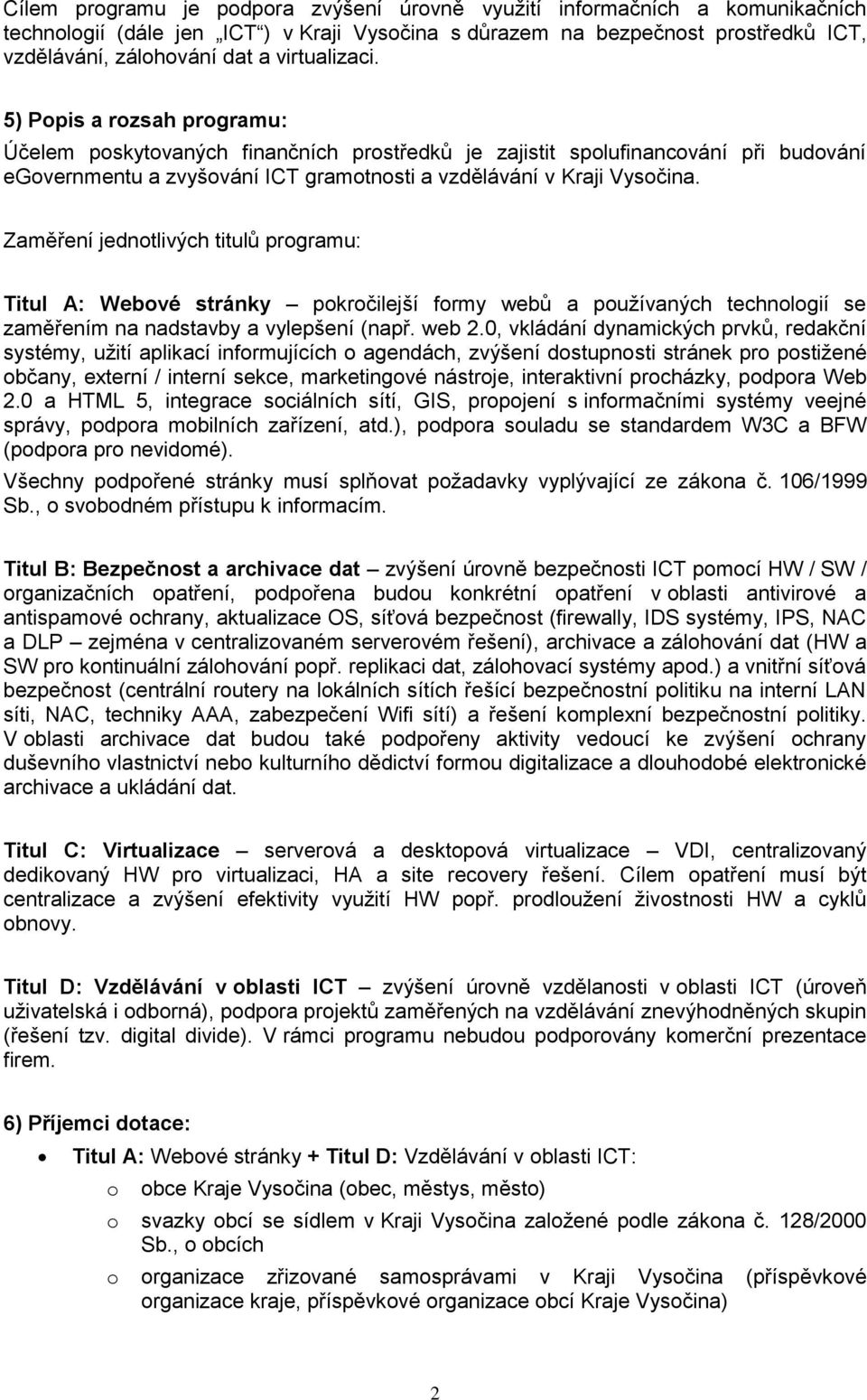 Zaměření jedntlivých titulů prgramu: Titul A: Webvé stránky pkrčilejší frmy webů a pužívaných technlgií se zaměřením na nadstavby a vylepšení (např. web 2.