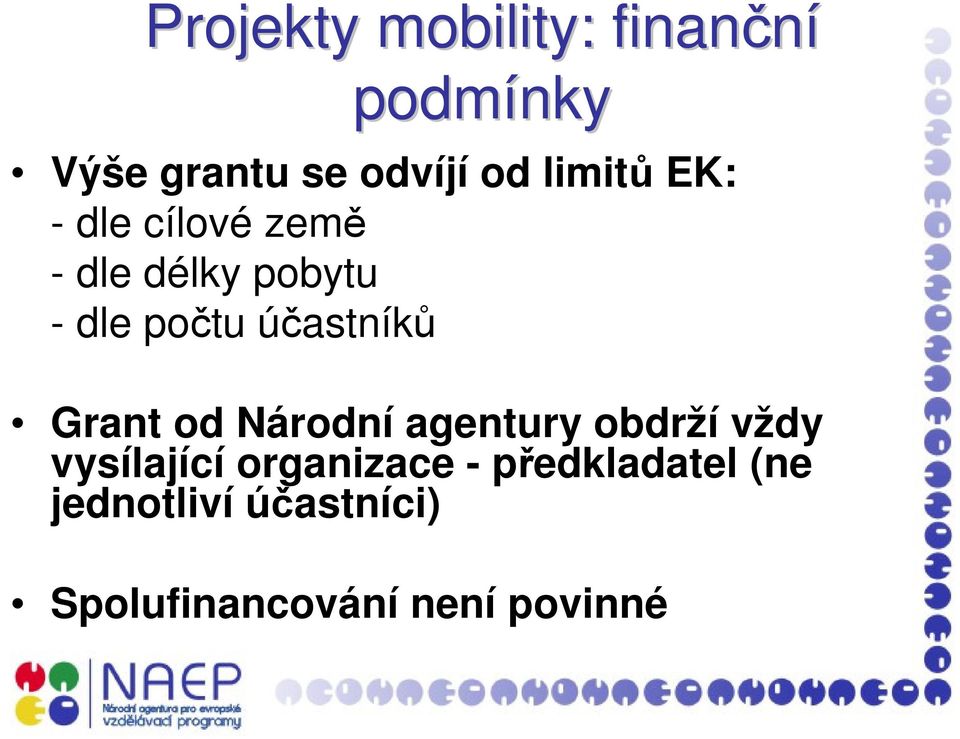 účastníků Grant od Národní agentury obdrží vždy vysílající