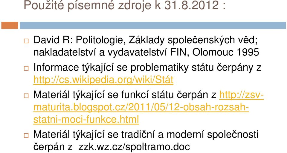 Informace týkající se problematiky státu čerpány z http://cs.wikipedia.