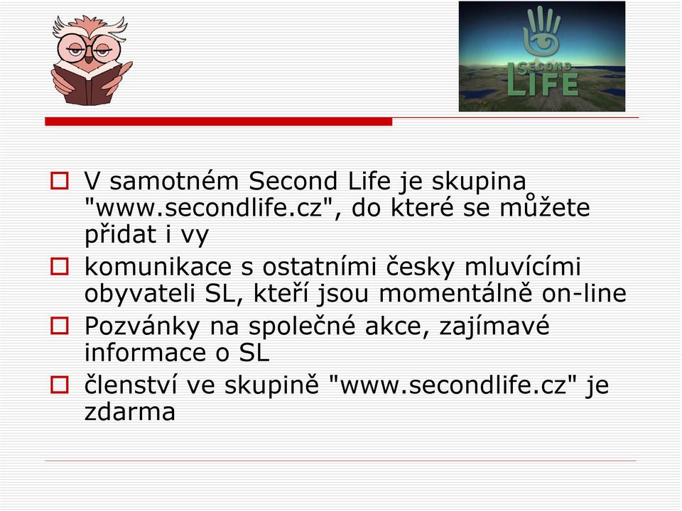 mluvícími obyvateli SL, kteří jsou momentálně on-line Pozvánky na