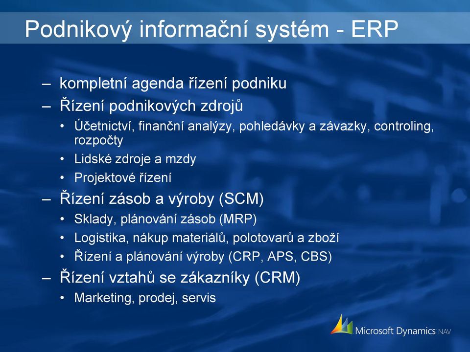 Projektové řízení Řízení zásob a výroby (SCM) Sklady, plánování zásob (MRP) Logistika, nákup