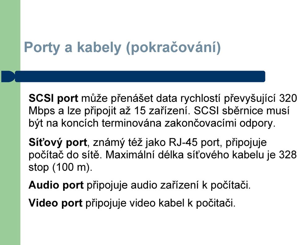 Síťový port, známý též jako RJ-45 port, připojuje počítač do sítě.