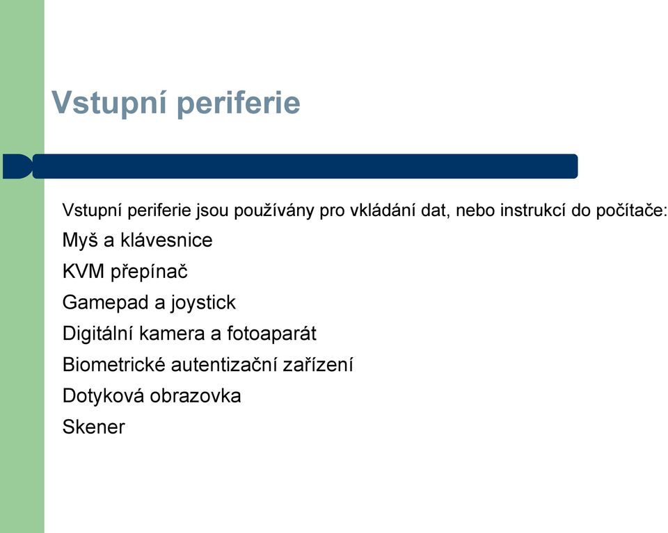 KVM přepínač Gamepad a joystick Digitální kamera a