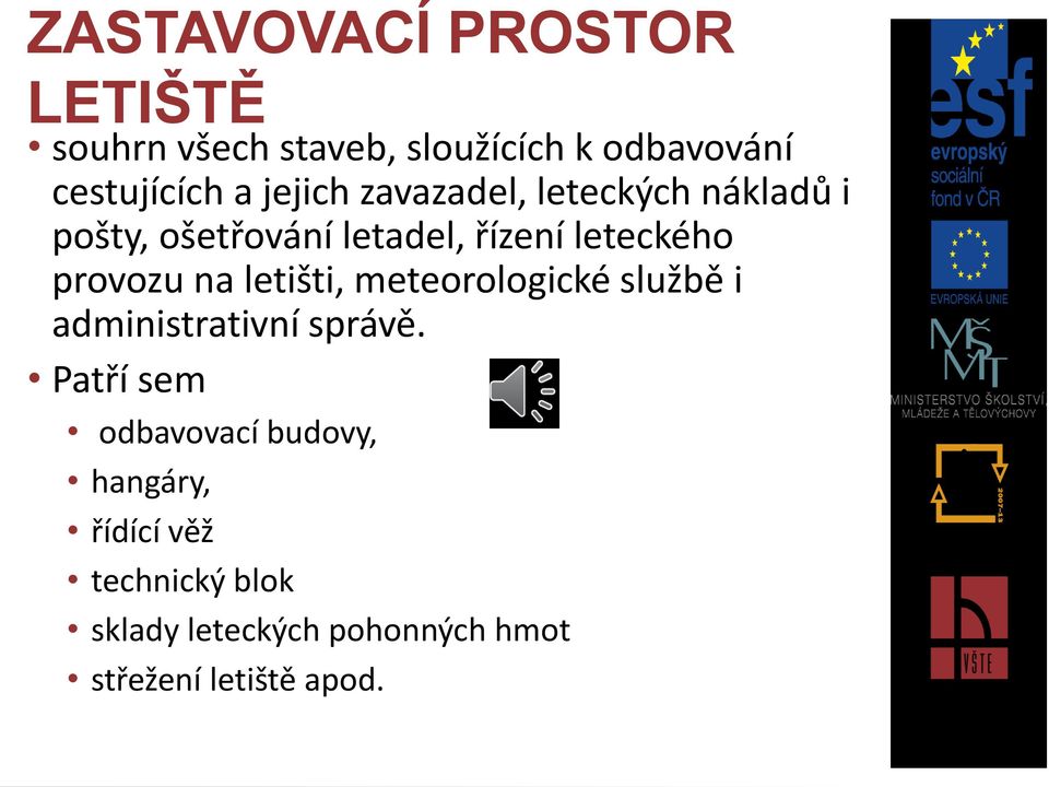 provozu na letišti, meteorologické službě i administrativní správě.