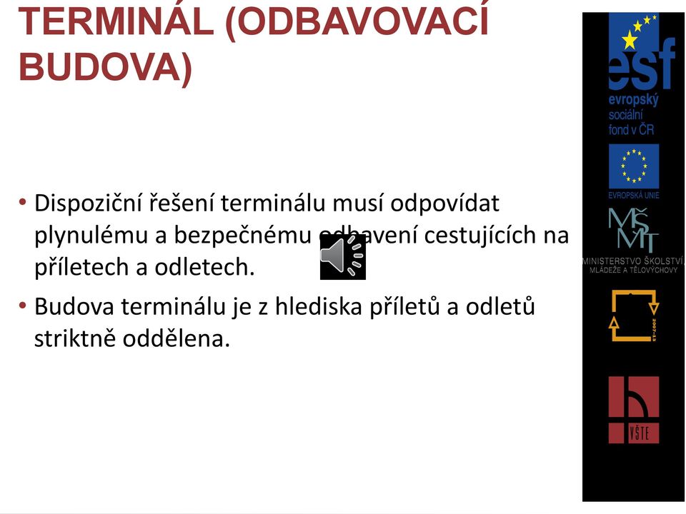 odbavení cestujících na příletech a odletech.