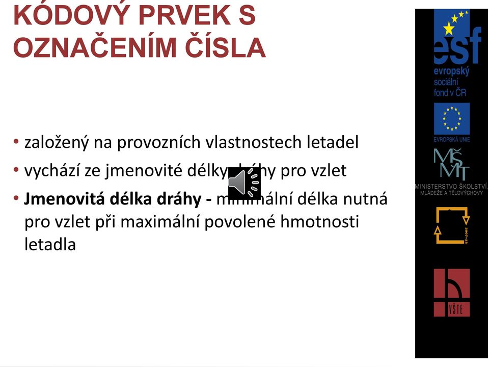 pro vzlet Jmenovitá délka dráhy - minimální délka