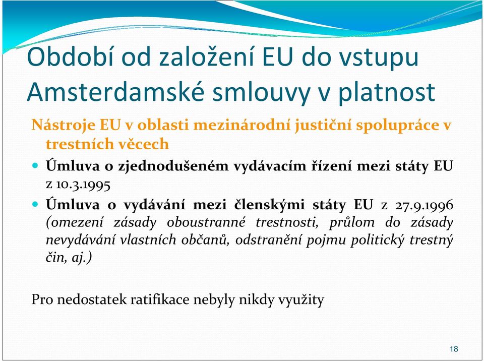 1995 Úmluva o vydávání mezi členskými státy EU z 27.9.1996 (omezení zásady oboustranné trestnosti, průlom do