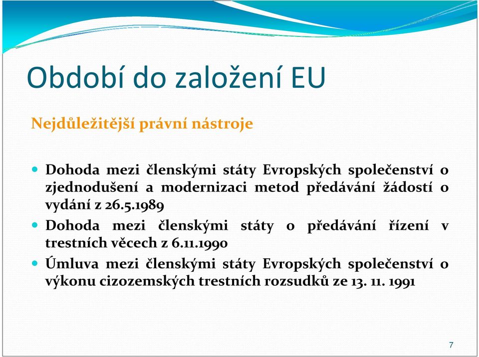 1989 Dohoda mezi členskými státy o předávání řízení v trestních věcech z 6.11.