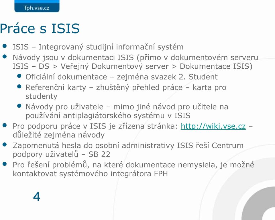 Student Referenční karty zhuštěný přehled práce karta pro studenty Návody pro uživatele mimo jiné návod pro učitele na používání antiplagiátorského systému v ISIS