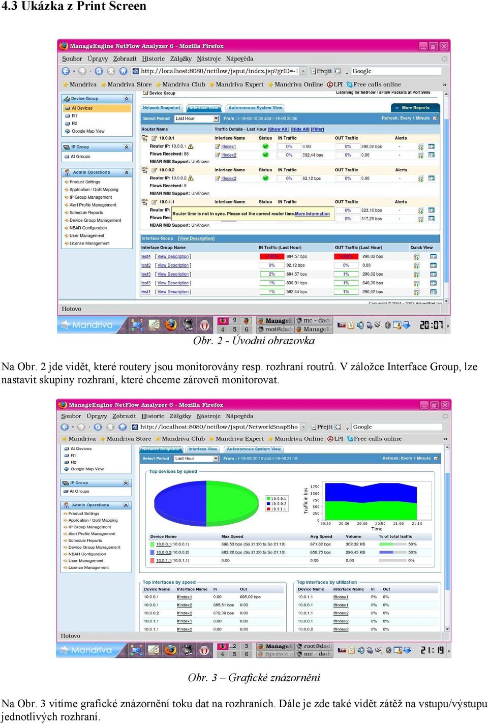 V záložce Interface Group, lze nastavit skupiny rozhraní, které chceme zároveň monitorovat.