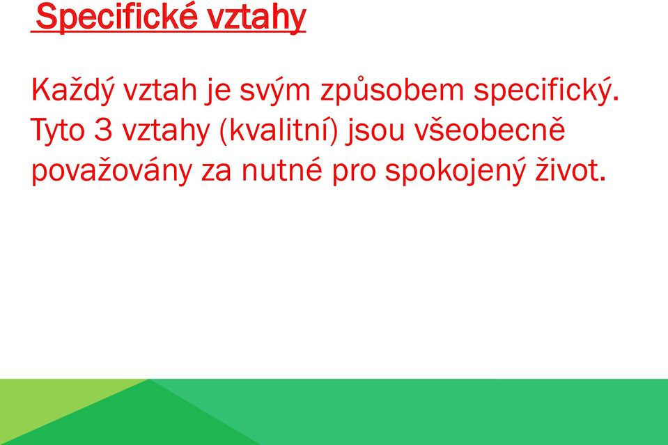 Tyto 3 vztahy (kvalitní) jsou