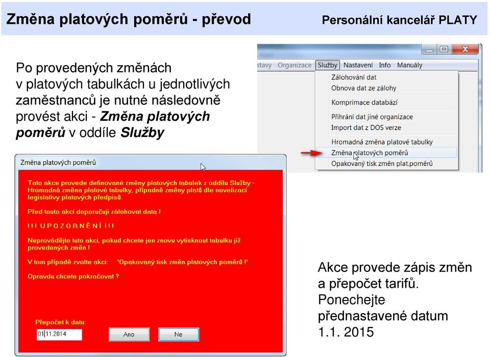 následovně provést akci - Změna platových poměrů v oddíle Služby