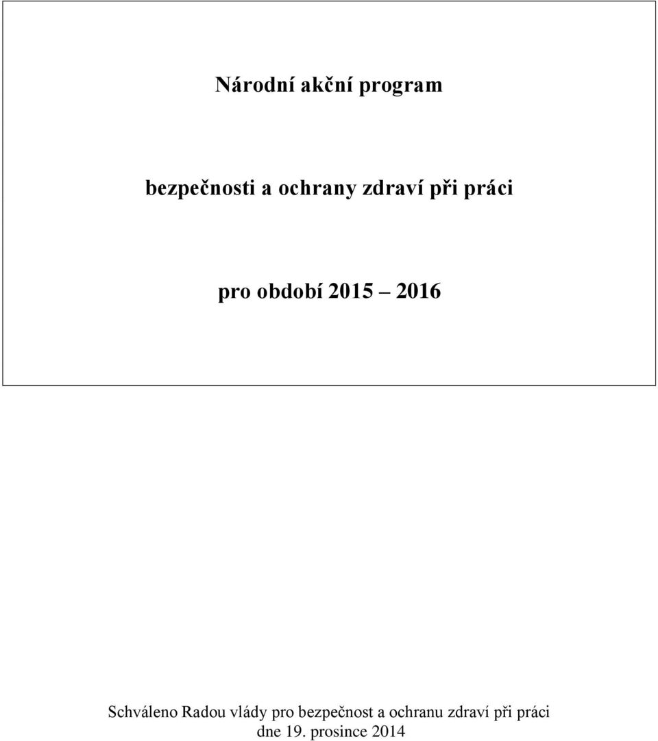 2016 Schváleno Radou vlády pro bezpečnost