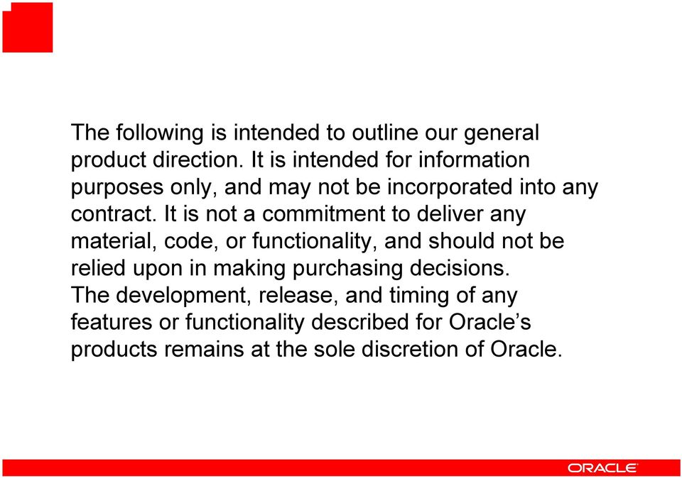 It is not a commitment to deliver any material, code, or functionality, and should not be relied upon in