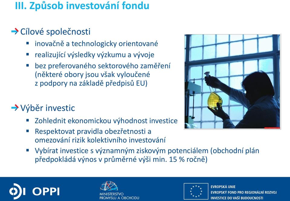 investic Zohlednit ekonomickou výhodnost investice Respektovat pravidla obezřetnosti a omezování rizik kolektivního