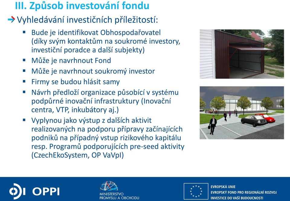 organizace působící v systému podpůrné inovační infrastruktury (Inovační centra, VTP, inkubátory aj.