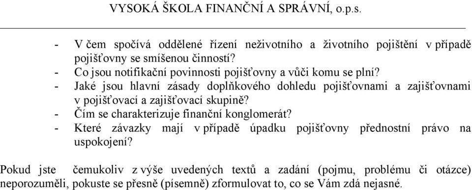 Jaké jsou hlavní zásady doplňkového dohledu pojišťovnami a zajišťovnami v pojišťovací a zajišťovací skupině?