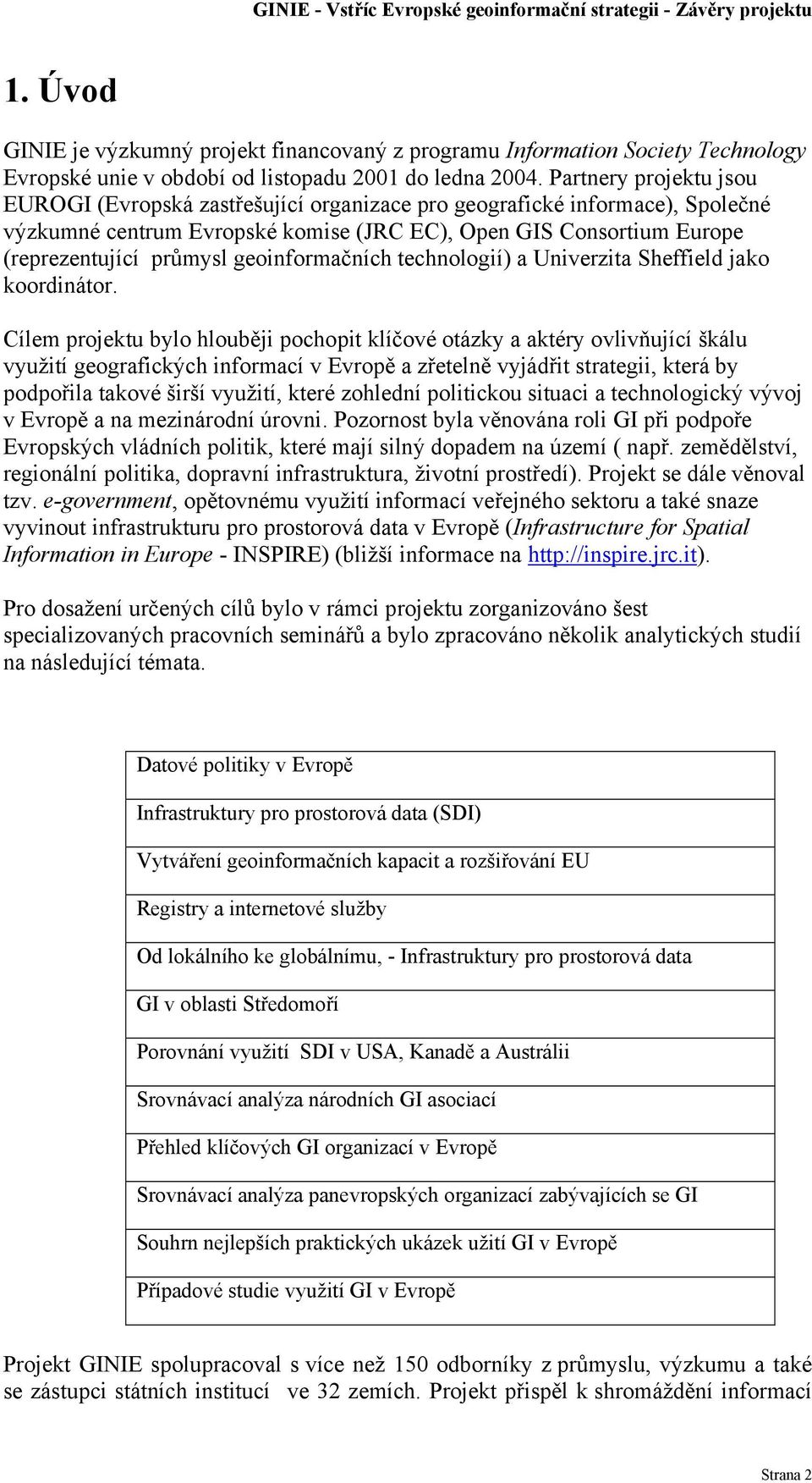 geoinformačních technologií) a Univerzita Sheffield jako koordinátor.