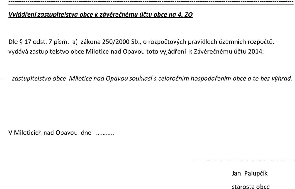 , o rozpočtových pravidlech územních rozpočtů, vydává zastupitelstvo obce Milotice nad Opavou toto vyjádření k Závěrečnému účtu 2014: -