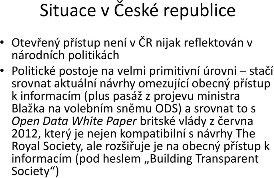 ministra Blažka na volebním sněmu ODS) a srovnat to s Open Data White Paper britské vlády z června 2012, který je nejen