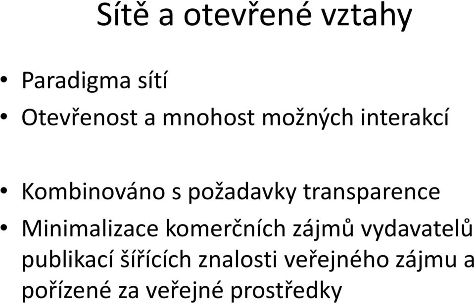 transparence Minimalizace komerčních zájmů vydavatelů