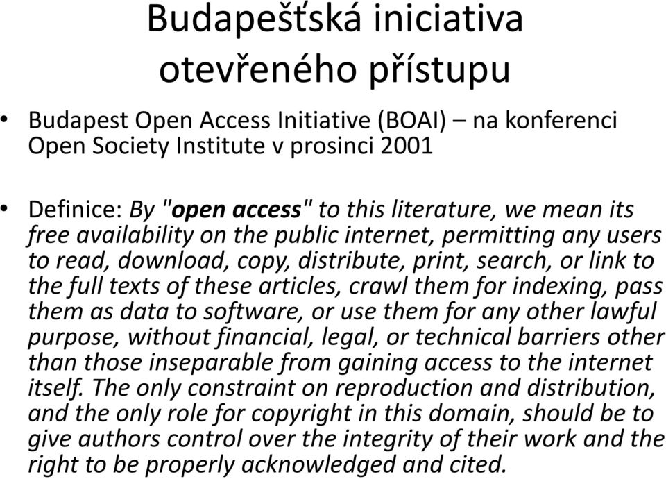 to software, or use them for any other lawful purpose, without financial, legal, or technical barriers other than those inseparable from gaining access to the internet itself.