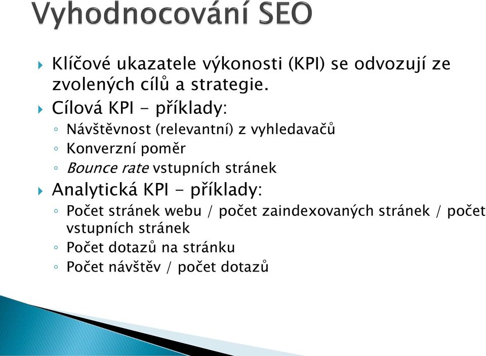 rate vstupních stránek Analytická KPI - příklady: Počet stránek webu / počet