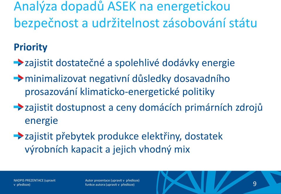 prosazování klimaticko-energetické politiky zajistit dostupnost a ceny domácích primárních