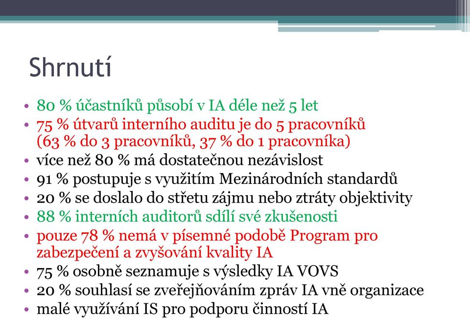 nebo ztráty objektivity 88 % interních auditorů sdílí své zkušenosti pouze 78 % nemá v písemné podobě Program pro zabezpečení a zvyšování