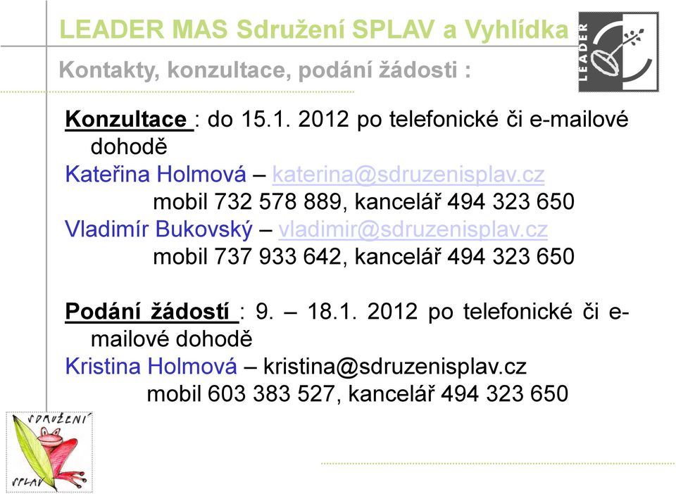 cz mobil 732 578 889, kancelář 494 323 650 Vladimír Bukovský vladimir@sdruzenisplav.