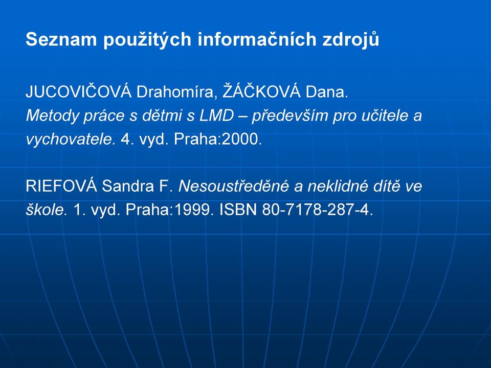 Metody práce s dětmi s LMD především pro učitele a vychovatele.