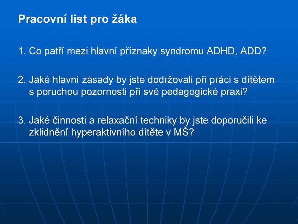 Jaké hlavní zásady by jste dodržovali při práci s dítětem s poruchou