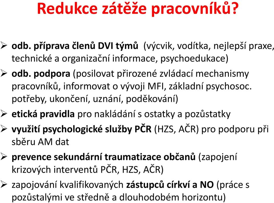 potřeby, ukončení, uznání, poděkování) etická pravidla pro nakládání s ostatky a pozůstatky využití psychologické služby PČR (HZS, AČR) pro podporu při