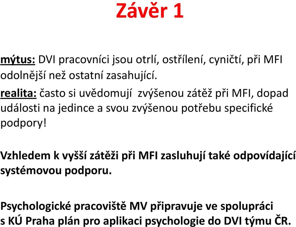 specifické podpory! Vzhledem k vyšší zátěži při MFI zasluhují také odpovídající systémovou podporu.