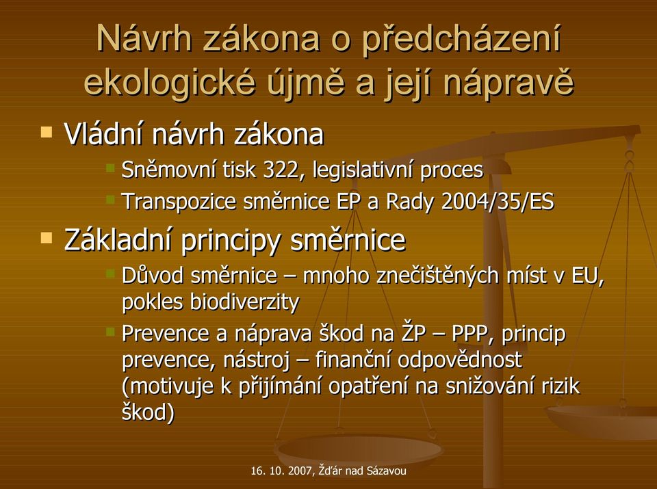 znečištěných míst v EU, pokles biodiverzity Prevence a náprava škod na ŽP PPP, princip