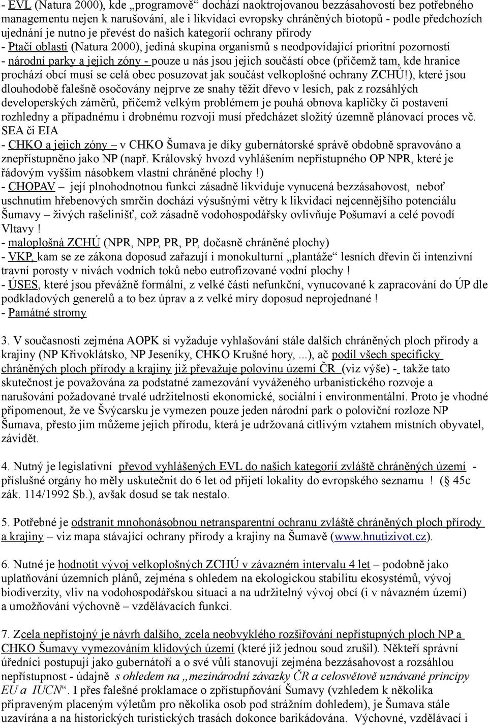 jejich součástí obce (přičemž tam, kde hranice prochází obcí musí se celá obec posuzovat jak součást velkoplošné ochrany ZCHÚ!