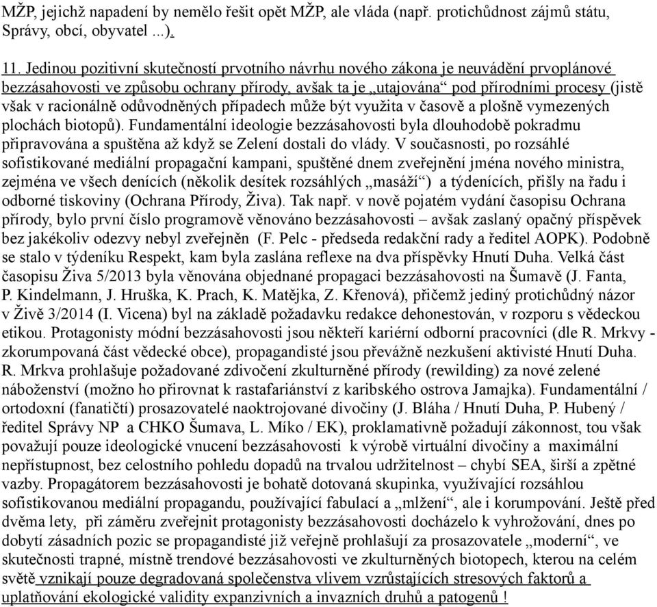 odůvodněných případech může být využita v časově a plošně vymezených plochách biotopů).
