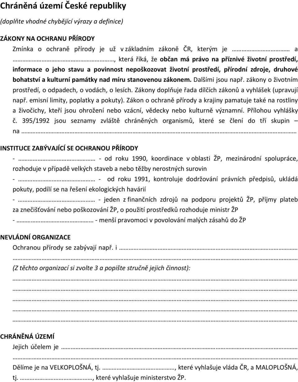 zákony o životním prost edí, o odpadech, o vodách, o lesích. Zákony dopl uje ada díl ích zákon a vyhlášek (upravují nap. emisní limity, poplatky a pokuty).