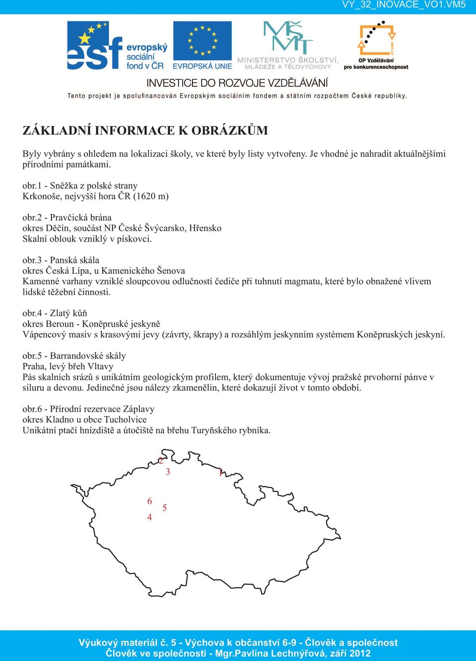 2 - Pravčická brána okres Děčín, součást NP České Švýcarsko, Hřensko S kalní oblouk vzniklý v pískovci. obr.