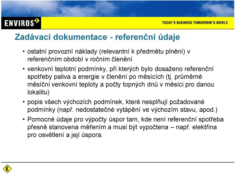 pr m rné m sí ní venkovní teploty a po ty topných dn v m síci pro danou lokalitu) popis všech výchozích podmínek, které nespl ují požadované podmínky