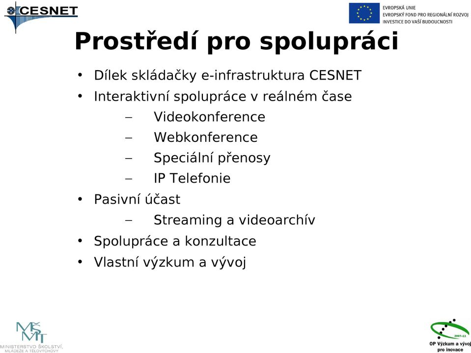 Webkonference Speciální přenosy IP Telefonie Pasivní účast