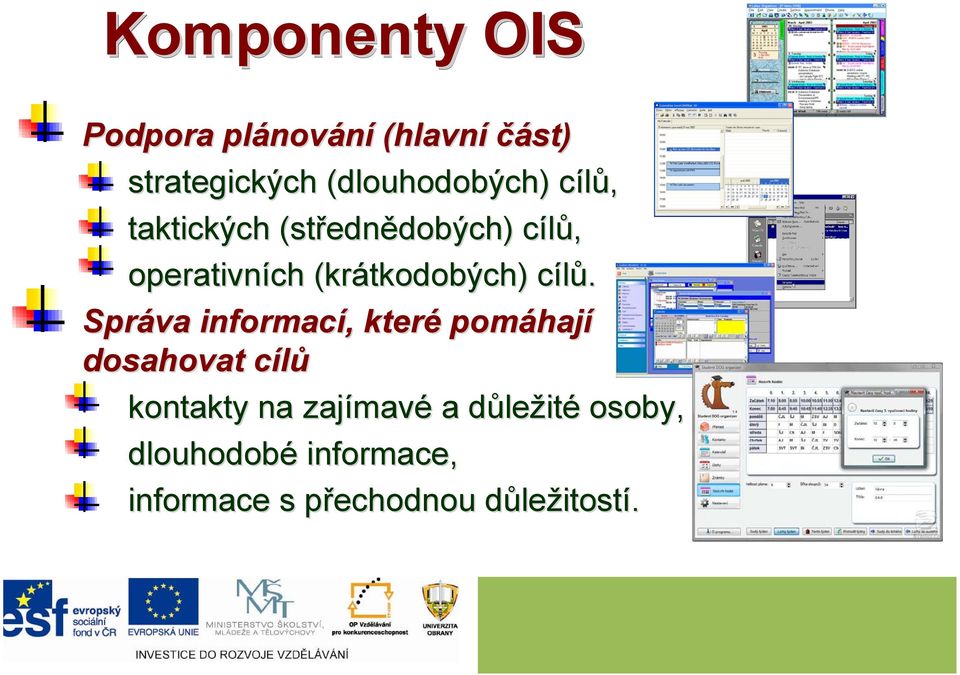 cílů. c Správa informací,, které pomáhaj hají dosahovat cílůc kontakty na zajímav