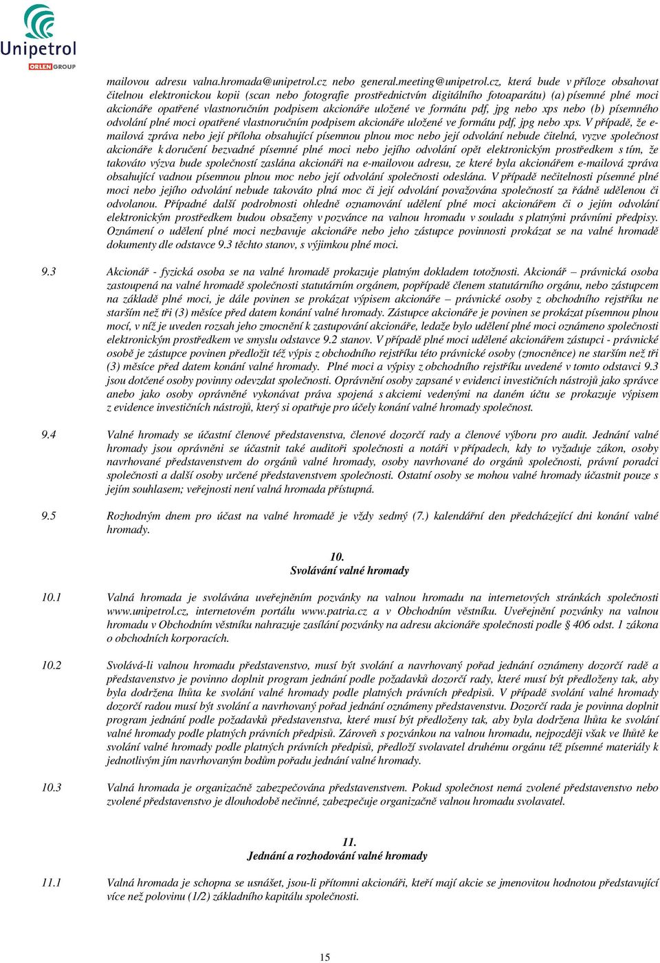 akcionáře uložené ve formátu pdf, jpg nebo xps nebo (b) písemného odvolání plné moci opatřené vlastnoručním podpisem akcionáře uložené ve formátu pdf, jpg nebo xps.