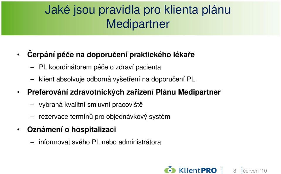 Preferování zdravotnických zařízení Plánu Medipartner vybraná kvalitní smluvní pracoviště